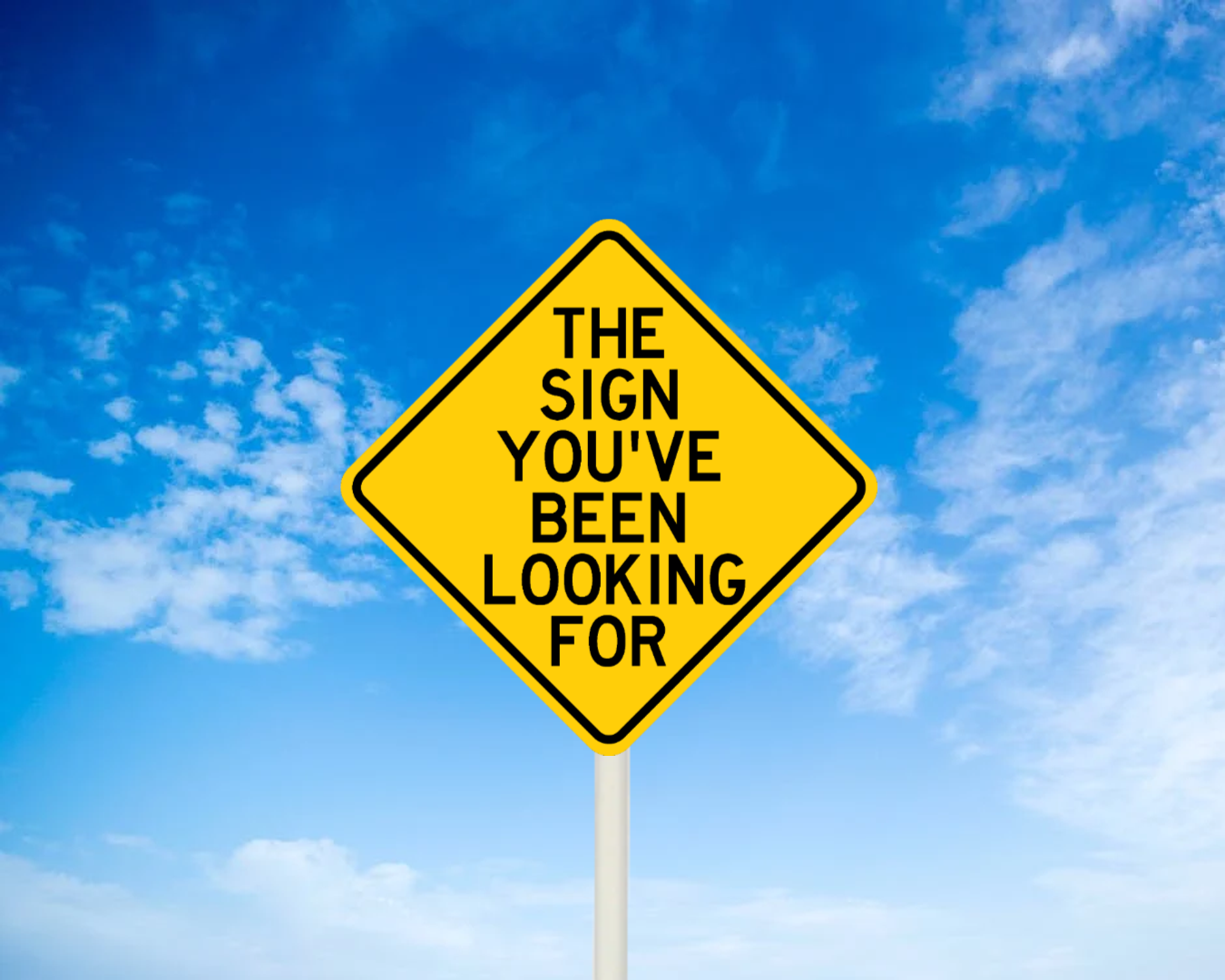 The Sign You've Been Looking For