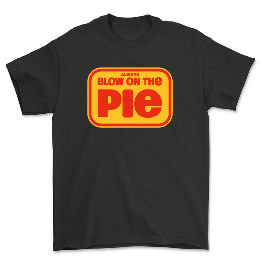 Blow on the pie T-shirt