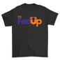 I'm Fed Up T-shirt