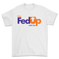 I'm Fed Up T-shirt