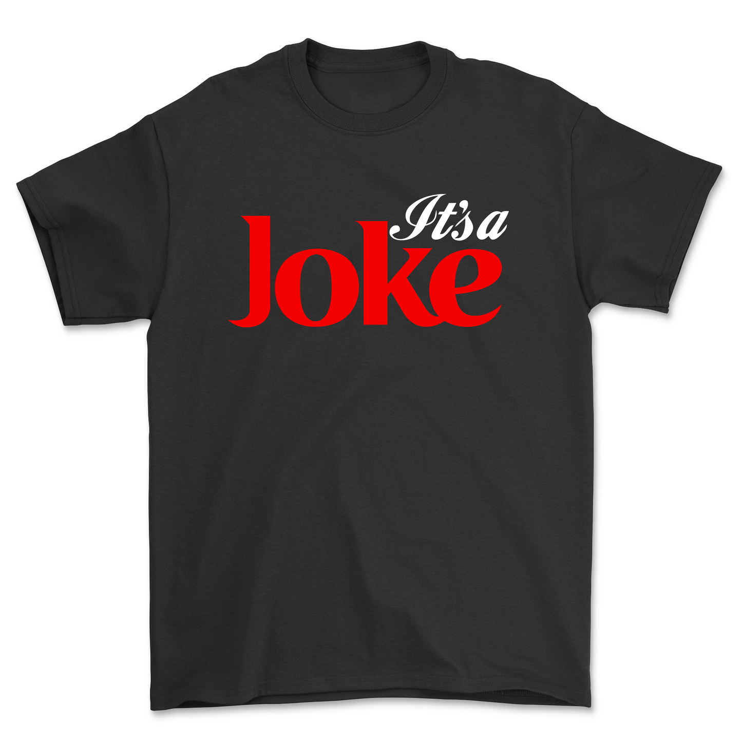 Its a Joke T-shirt