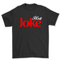 Its a Joke T-shirt