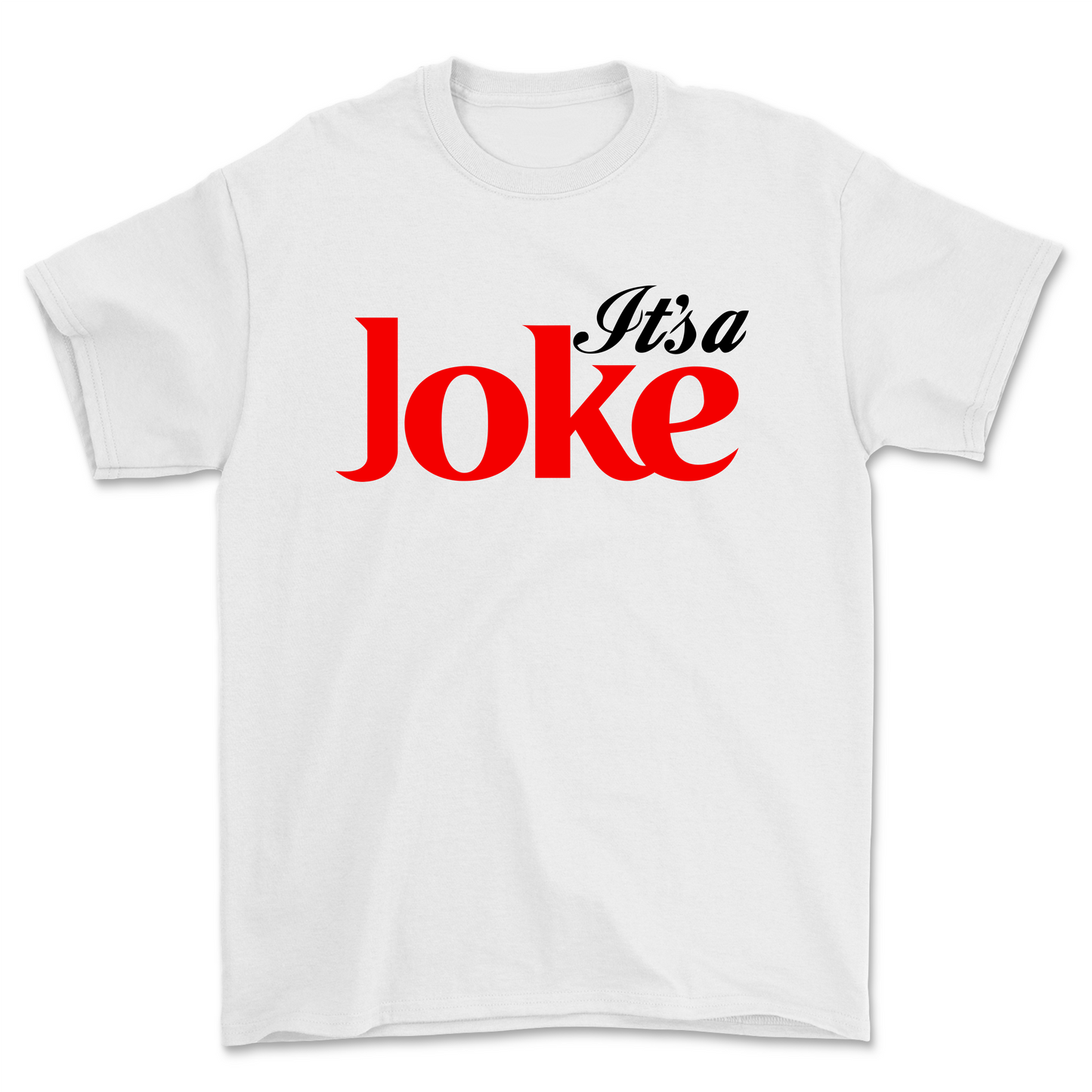 Its a Joke T-shirt