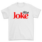 Its a Joke T-shirt