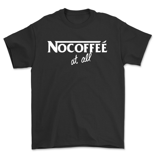 No Coffee T-shirt